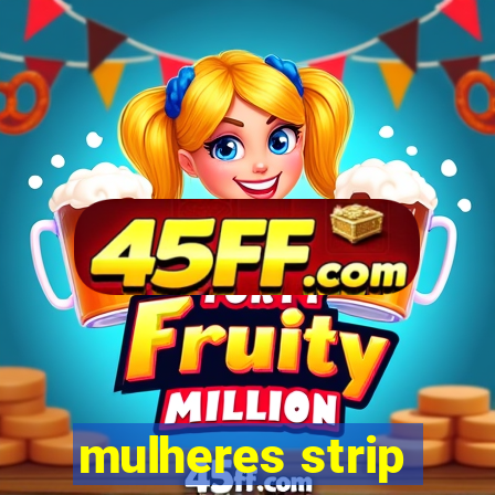 mulheres strip
